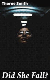 Did She Fall? - Thorne Smith - E-Book