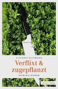 Verflixt & zugepflanzt - Victoria Witzmann - E-Book