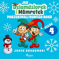 Jak Dziamdziorek i Mamrotek poszukiwali Nowego Roku - Jacek Krakowski - Hörbuch