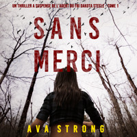 Sans Merci (Un Thriller à Suspense de l'Agent du FBI Dakota Steele - Tome 1) - Ava Strong - kostenlos Hörbuch