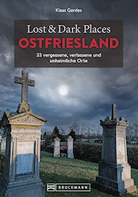 Lost & Dark Places Ostfriesland - Gerd Klaassen - E-Book