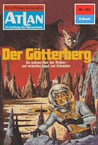 Atlan 133: Der Götterberg - H.G. Ewers - E-Book
