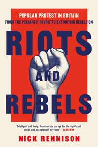 Riots and Rebels - Nick Rennison - E-Book