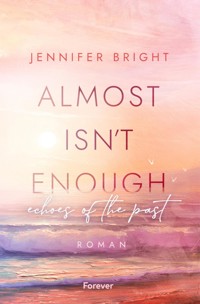 Almost isn't enough. Echoes of the Past - Jennifer Bright - E-Book