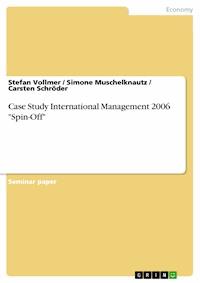 Case Study International Management 2006 "Spin-Off" - Stefan Vollmer - E-Book