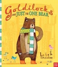 Goldilocks and Just the One Bear - Leigh Hodgkinson - E-Book