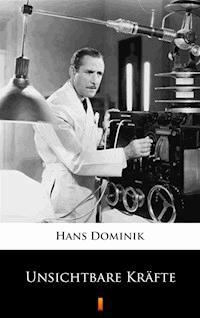 Unsichtbare Kräfte - Hans Dominik - E-Book