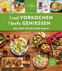 1 mal vorkochen – 1 Woche genießen - Dr. Oetker - E-Book