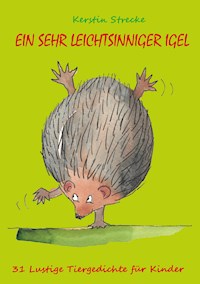 Ein sehr leichtsinniger Igel - Kerstin Strecke - E-Book