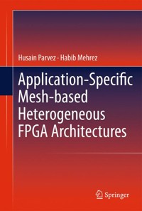 Application-Specific Mesh-based Heterogeneous FPGA Architectures - Husain Parvez - E-Book