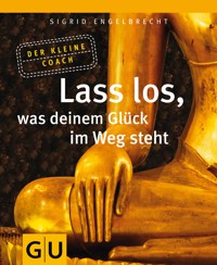 Lass los, was Deinem Glück im Weg steht - Sigrid Engelbrecht - E-Book