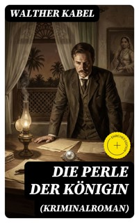Die Perle der Königin (Kriminalroman) - Walther Kabel - E-Book