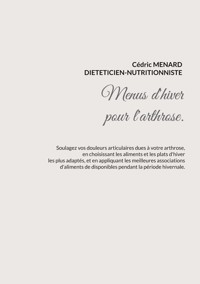 Menus d'hiver pour l'arthrose. - Cédric Menard - E-Book