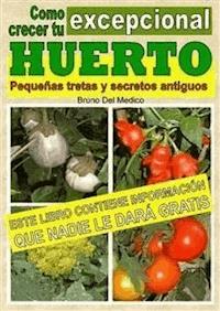 Como crecer tu huerto excepcional. Pequeñas tretas y antiguos secretos - Bruno Del Medico - E-Book