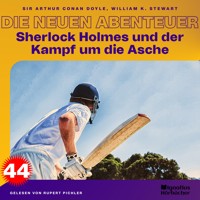 Sherlock Holmes und der Kampf um die Asche (Die neuen Abenteuer, Folge 44) - Sir Arthur Conan Doyle - Hörbuch
