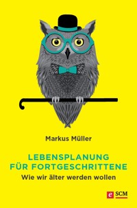 Lebensplanung für Fortgeschrittene - Markus Müller - E-Book