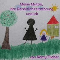 Meine Mutter, ihre Persönlichkeitsstörung und ich - Romy Fischer - Hörbuch