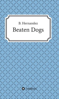 Beaten Dogs - B. Hernandez - E-Book