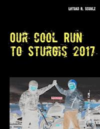 Our Cool Run to Sturgis 2017 - Lothar R. Schulz - E-Book
