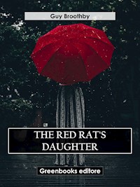 The Red Rat's Daughter - Guy Broothby - E-Book