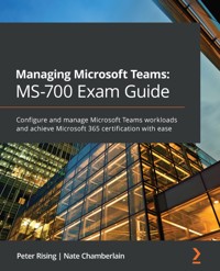 Managing Microsoft Teams: MS-700 Exam Guide - Peter Rising - E-Book