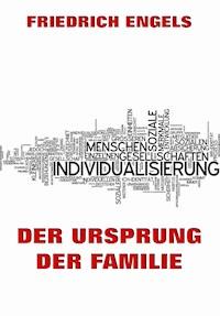 Der Ursprung der Familie - Engels Friedrich - E-Book