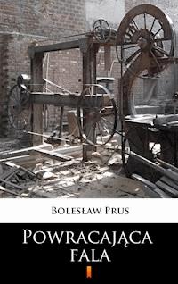 Powracająca fala - Bolesław Prus - E-Book