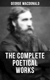 The Complete Poetical Works of George MacDonald - George MacDonald - E-Book