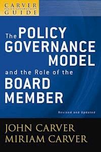 A Carver Policy Governance Guide, Volume 1, Revised and Updated, The Policy Governance Model and the Role of the Board Member - John Carver - E-Book