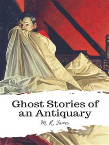 Ghost Stories of an Antiquary - M.R. James - E-Book