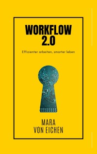 Workflow 2.0 - Mara von Eichen - E-Book