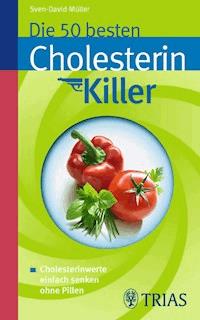 Die 50 besten Cholesterinkiller - Sven-David Müller - E-Book