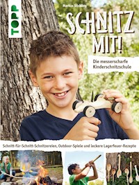 Schnitz mit! Die messerscharfe Kinderschnitzschule - Markus Stickling - E-Book