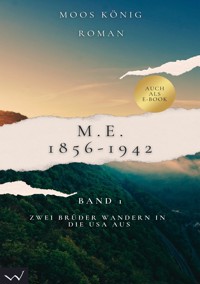 M.E. 1856 -1942 - Moos König - E-Book