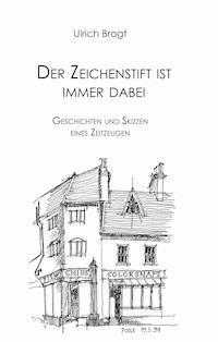 Der Zeichenstift ist immer dabei - Ulrich Brogt - E-Book