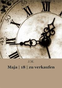 Maja | 18 | zu verkaufen - J. M. - E-Book