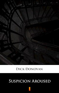 Suspicion Aroused - Dick Donovan - E-Book