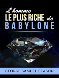 L'homme le plus riche de Babylone (Traduit) - George Samuel Clason - E-Book