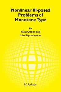 Nonlinear Ill-posed Problems of Monotone Type - Yakov Alber - E-Book