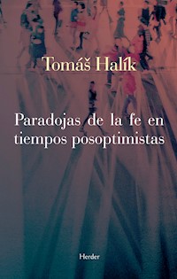 Paradojas de la fe en tiempos posoptimistas - Tomás Halík - E-Book