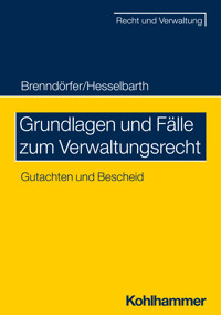 Grundlagen und Fälle zum Verwaltungsrecht - Bernd Brenndörfer - E-Book