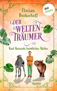 Der Weltenträumer: Karl Konrads heimliches Afrika - Florian Beckerhoff - E-Book