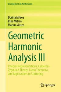 Geometric Harmonic Analysis III - Dorina Mitrea - E-Book