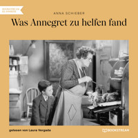 Was Annegret zu helfen fand (Ungekürzt) - Anna Schieber - Hörbuch
