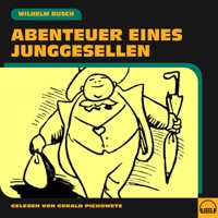 Abenteuer eines Junggesellen - Wilhelm Busch - Hörbuch
