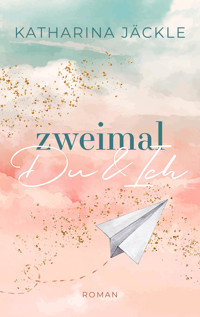 Zweimal Du & Ich - Katharina Jäckle - E-Book