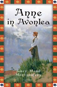 Anne in Avonlea - Lucy Maud Montgomery - E-Book