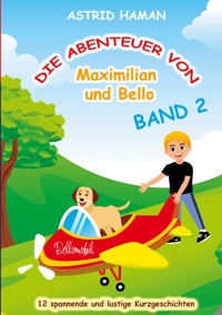 Die Abenteuer von Maximilian und Bello 2 - Astrid Haman - E-Book