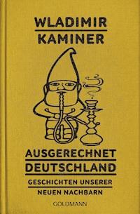 Ausgerechnet Deutschland - Wladimir Kaminer - E-Book