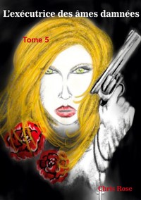 L'exécutrice des âmes damnées - Chris Rose - E-Book